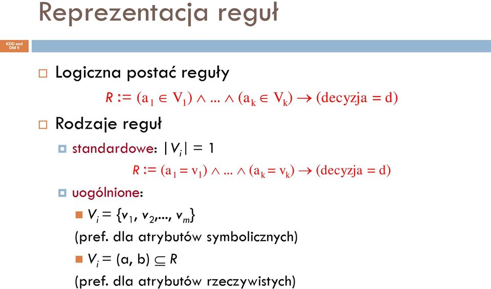 v 1 ) (a k = v k ) (decyzja = d) V i = {v 1, v 2,..., v m } (pref.