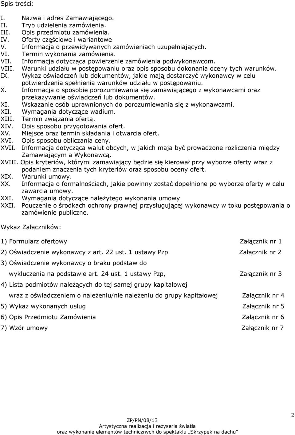 Warunki udziału w postępowaniu oraz opis sposobu dokonania oceny tych warunków. IX.