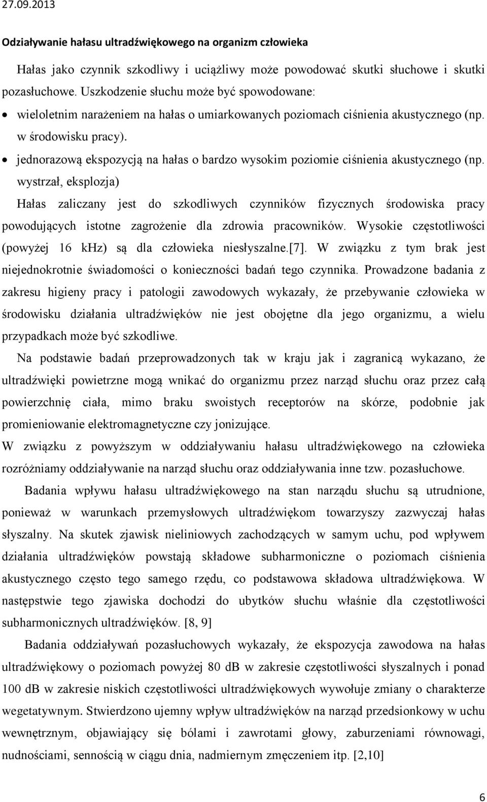 jednorazową ekspozycją na hałas o bardzo wysokim poziomie ciśnienia akustycznego (np.