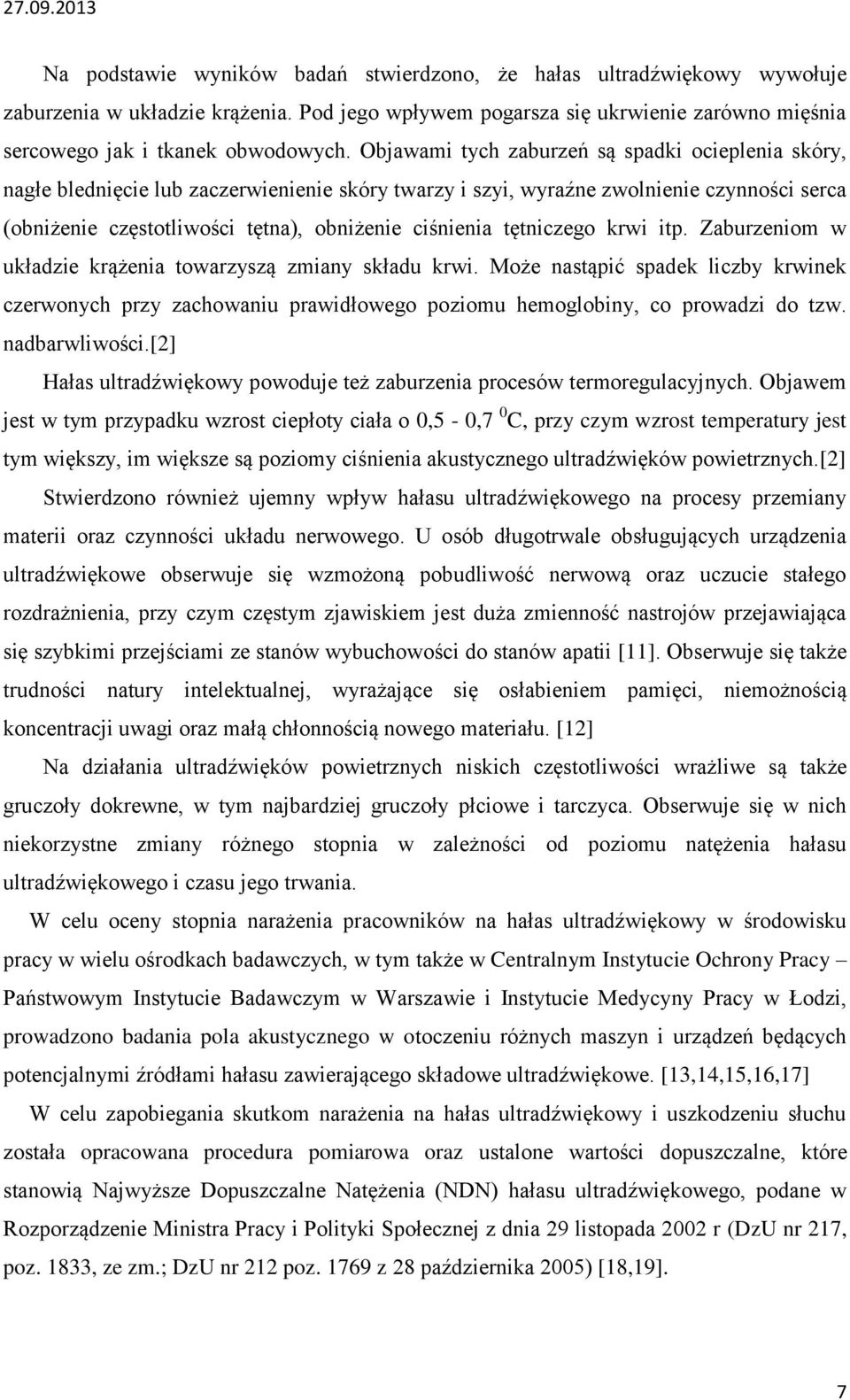 tętniczego krwi itp. Zaburzeniom w układzie krążenia towarzyszą zmiany składu krwi. Może nastąpić spadek liczby krwinek czerwonych przy zachowaniu prawidłowego poziomu hemoglobiny, co prowadzi do tzw.