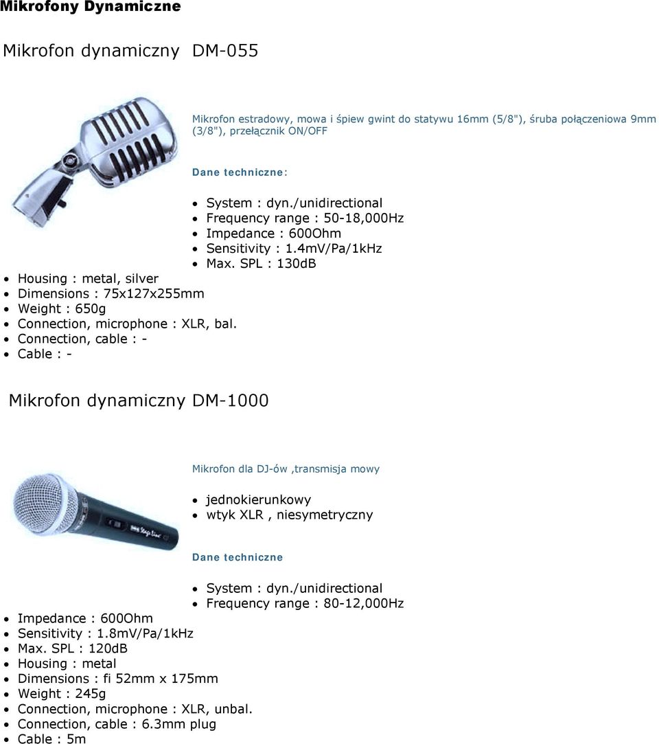 Connection, cable : -! Cable : - Mikrofon dynamiczny DM-1000 Mikrofon dla DJ-ów,transmisja mowy! wtyk XLR, niesymetryczny! Frequency range : 80-12,000Hz!