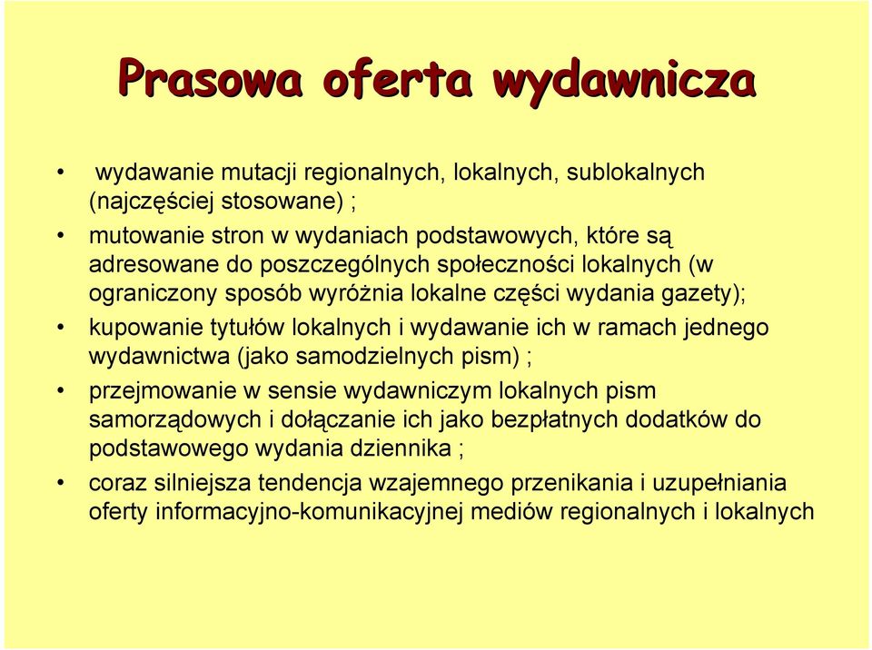 ramach jednego wydawnictwa (jako samodzielnych pism) ; przejmowanie w sensie wydawniczym lokalnych pism samorządowych i dołączanie ich jako bezpłatnych dodatków