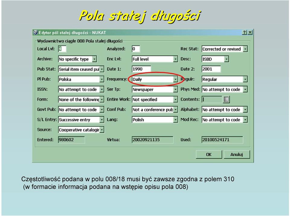 musi być zawsze zgodna z polem 310 (w