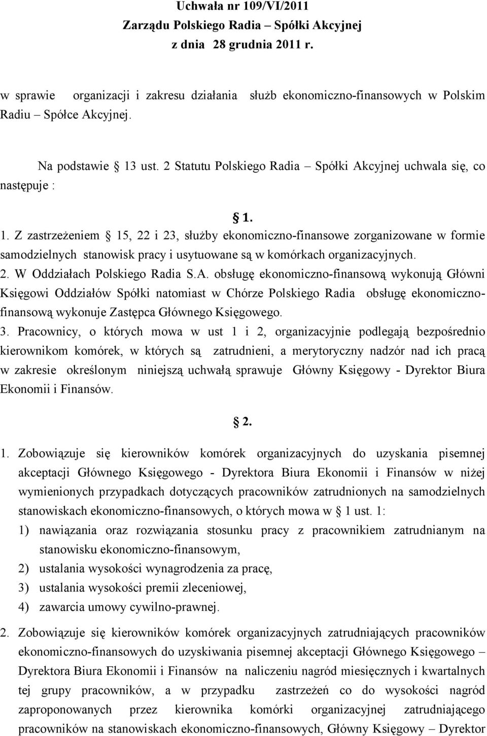 ust. 2 Statutu Polskiego Radia Spółki Akcyjnej uchwala się, co 1.