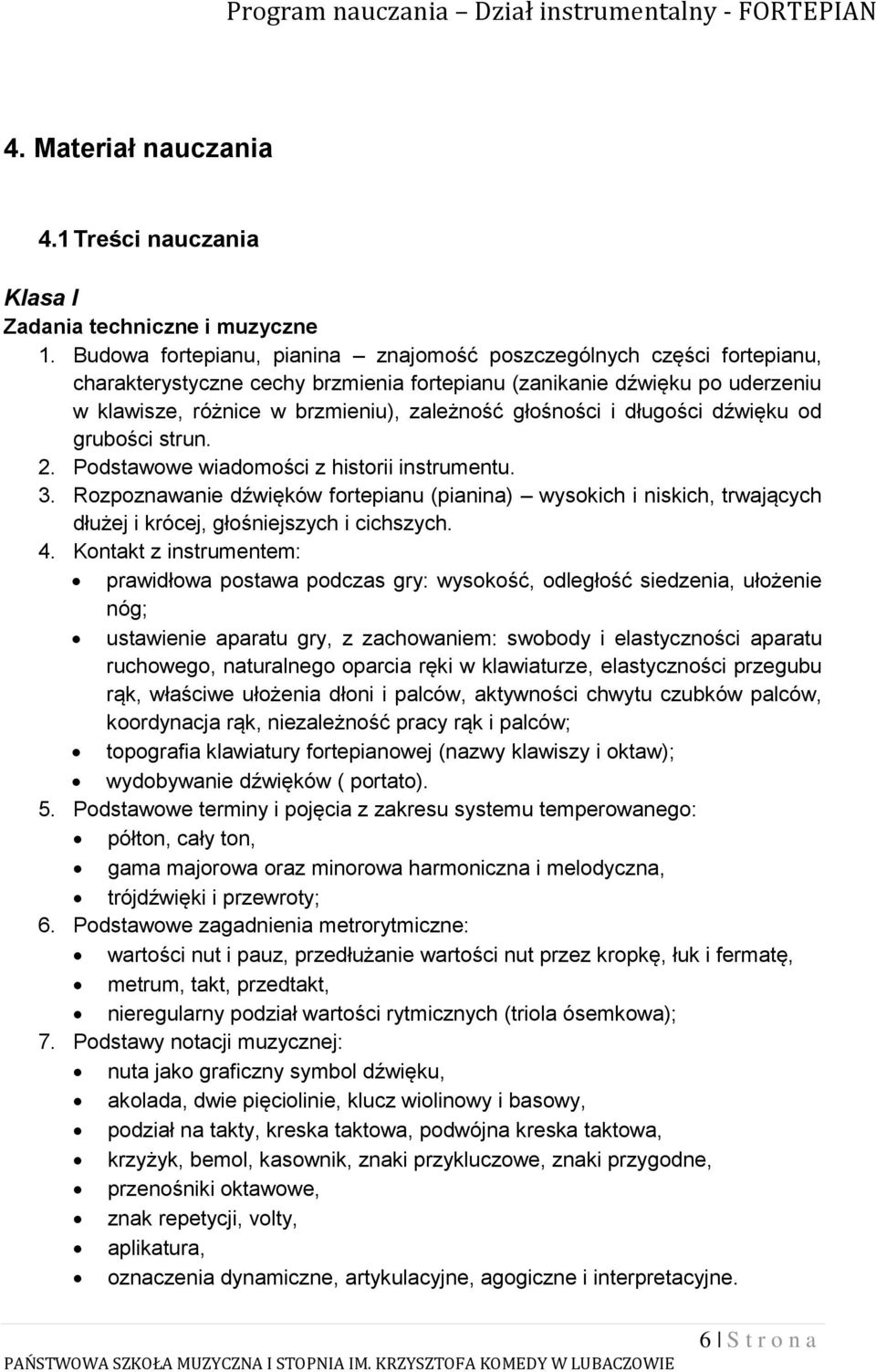 głośności i długości dźwięku od grubości strun. 2. Podstawowe wiadomości z historii instrumentu. 3.