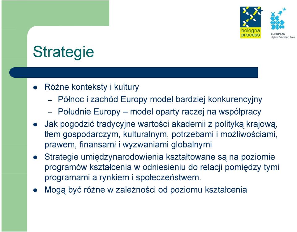 możliwościami, prawem, finansami i wyzwaniami globalnymi Strategie umiędzynarodowienia kształtowane są na poziomie programów