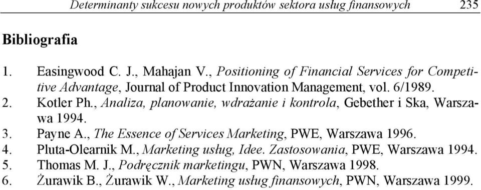 , Analiza, planowanie, wdra anie i kontrola, Gebether i Ska, Warszawa 1994. 3. Payne A., The Essence of Services Marketing, PWE, Warszawa 1996. 4.