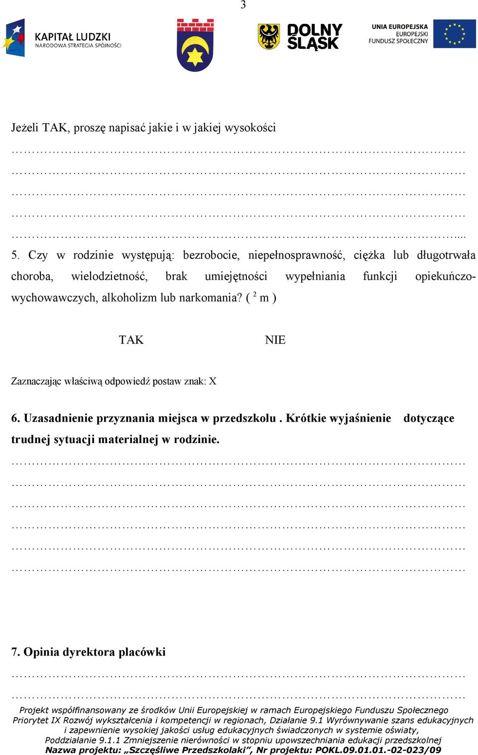 umiejętności wypełniania funkcji opiekuńczowychowawczych, alkoholizm lub narkomania?