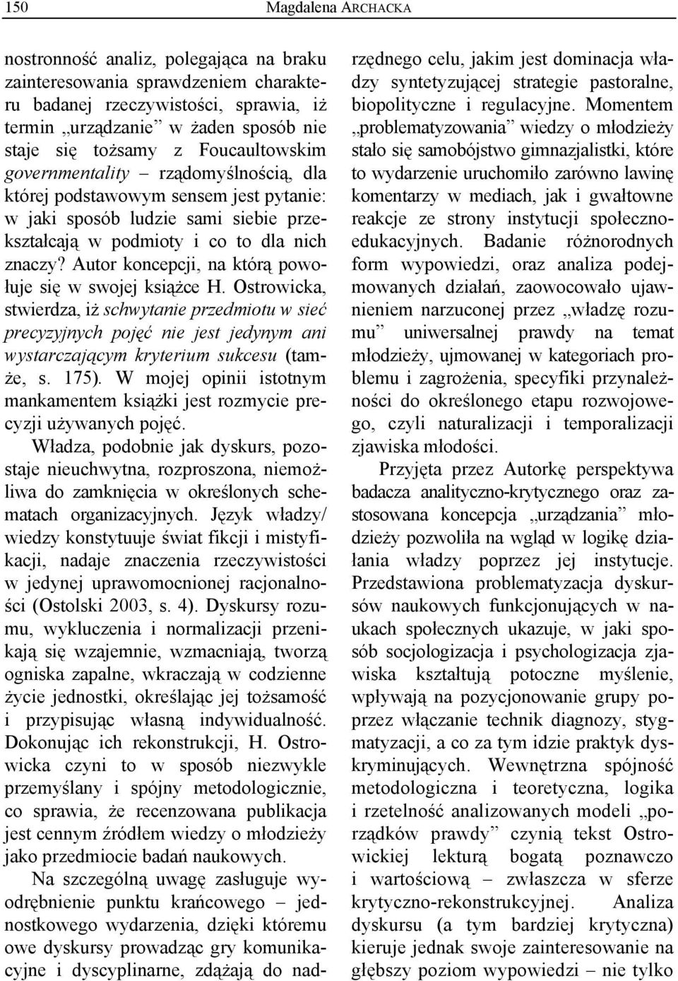 Autor koncepcji, na którą powołuje się w swojej książce H. Ostrowicka, stwierdza, iż schwytanie przedmiotu w sieć precyzyjnych pojęć nie jest jedynym ani wystarczającym kryterium sukcesu (tamże, s.