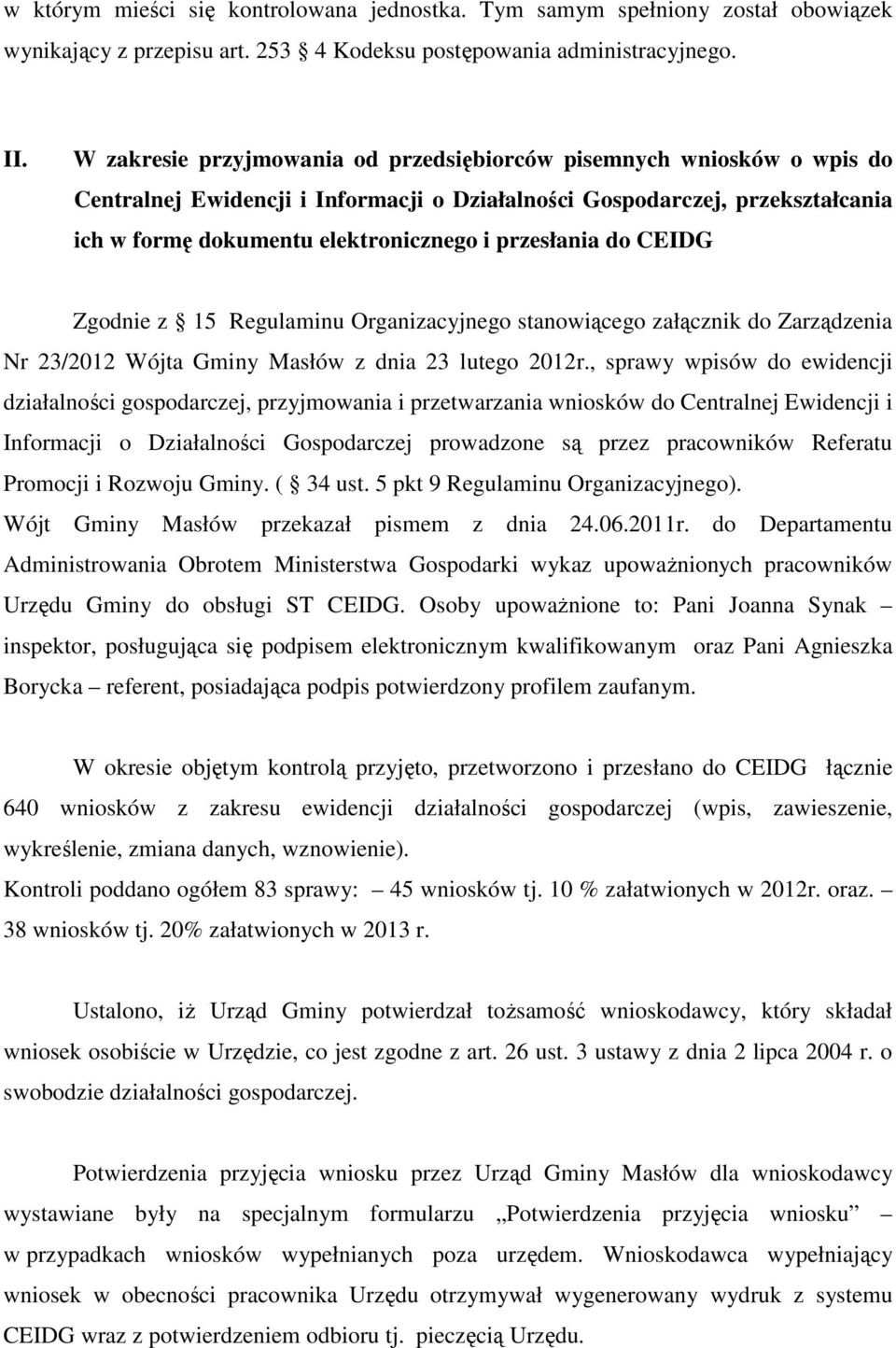 przesłania do CEIDG Zgodnie z 15 Regulaminu Organizacyjnego stanowiącego załącznik do Zarządzenia Nr 23/2012 Wójta Gminy Masłów z dnia 23 lutego 2012r.