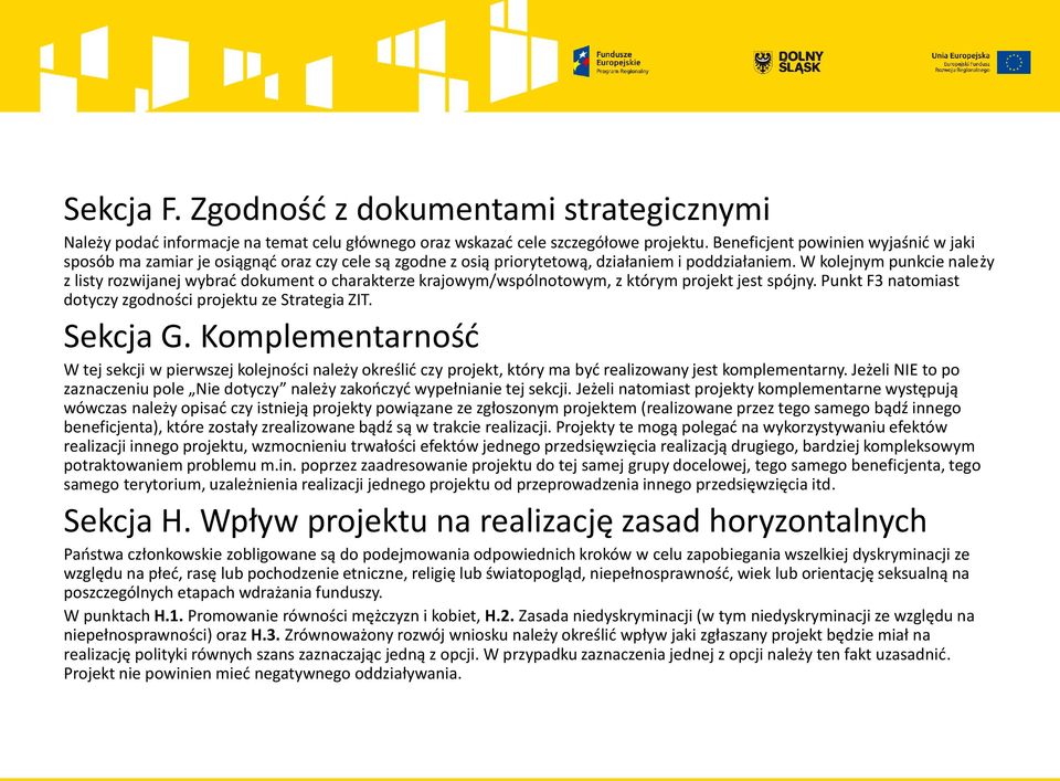 W kolejnym punkcie należy z listy rozwijanej wybrać dokument o charakterze krajowym/wspólnotowym, z którym projekt jest spójny. Punkt F3 natomiast dotyczy zgodności projektu ze Strategia ZIT.