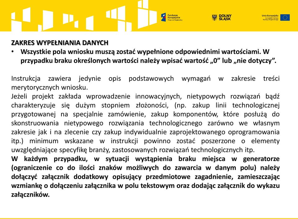 Jeżeli projekt zakłada wprowadzenie innowacyjnych, nietypowych rozwiązań bądź charakteryzuje się dużym stopniem złożoności, (np.