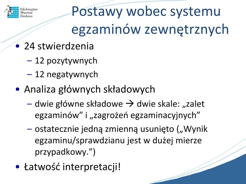 egzaminów i zagrożeo egzaminacyjnych ostatecznie jedną zmienną usunięto (