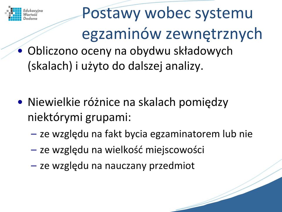 Niewielkie różnice na skalach pomiędzy niektórymi grupami: ze względu na