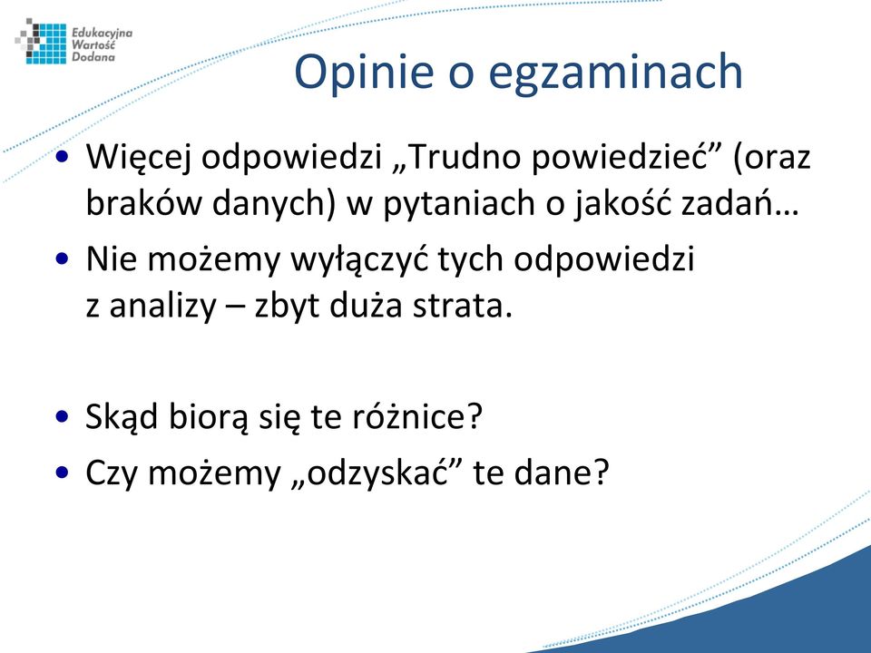 możemy wyłączyd tych odpowiedzi z analizy zbyt duża