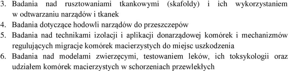 Badania nad technikami izolacji i aplikacji donarządowej komórek i mechanizmów regulujących migracje komórek