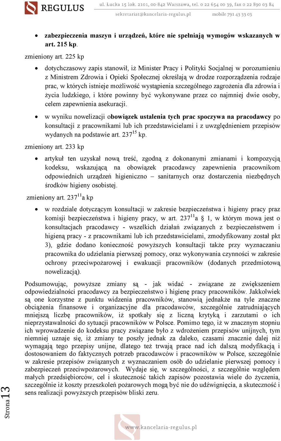 moŝliwość wystąpienia szczególnego zagroŝenia dla zdrowia i Ŝycia ludzkiego, i które powinny być wykonywane przez co najmniej dwie osoby, celem zapewnienia asekuracji.