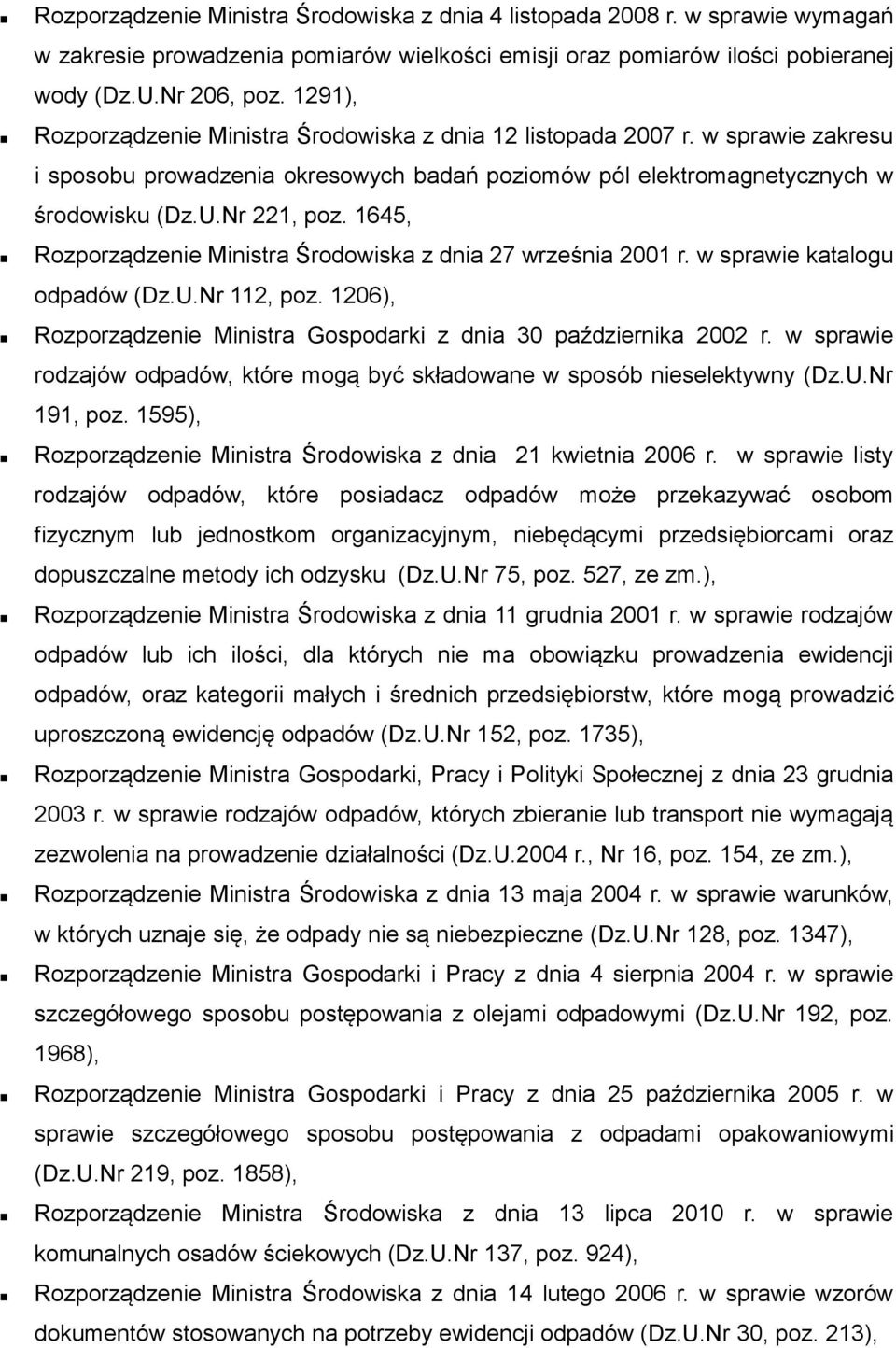 1645, Rozporządzenie Ministra Środowiska z dnia 27 września 2001 r. w sprawie katalogu odpadów (Dz.U.Nr 112, poz. 1206), Rozporządzenie Ministra Gospodarki z dnia 30 października 2002 r.