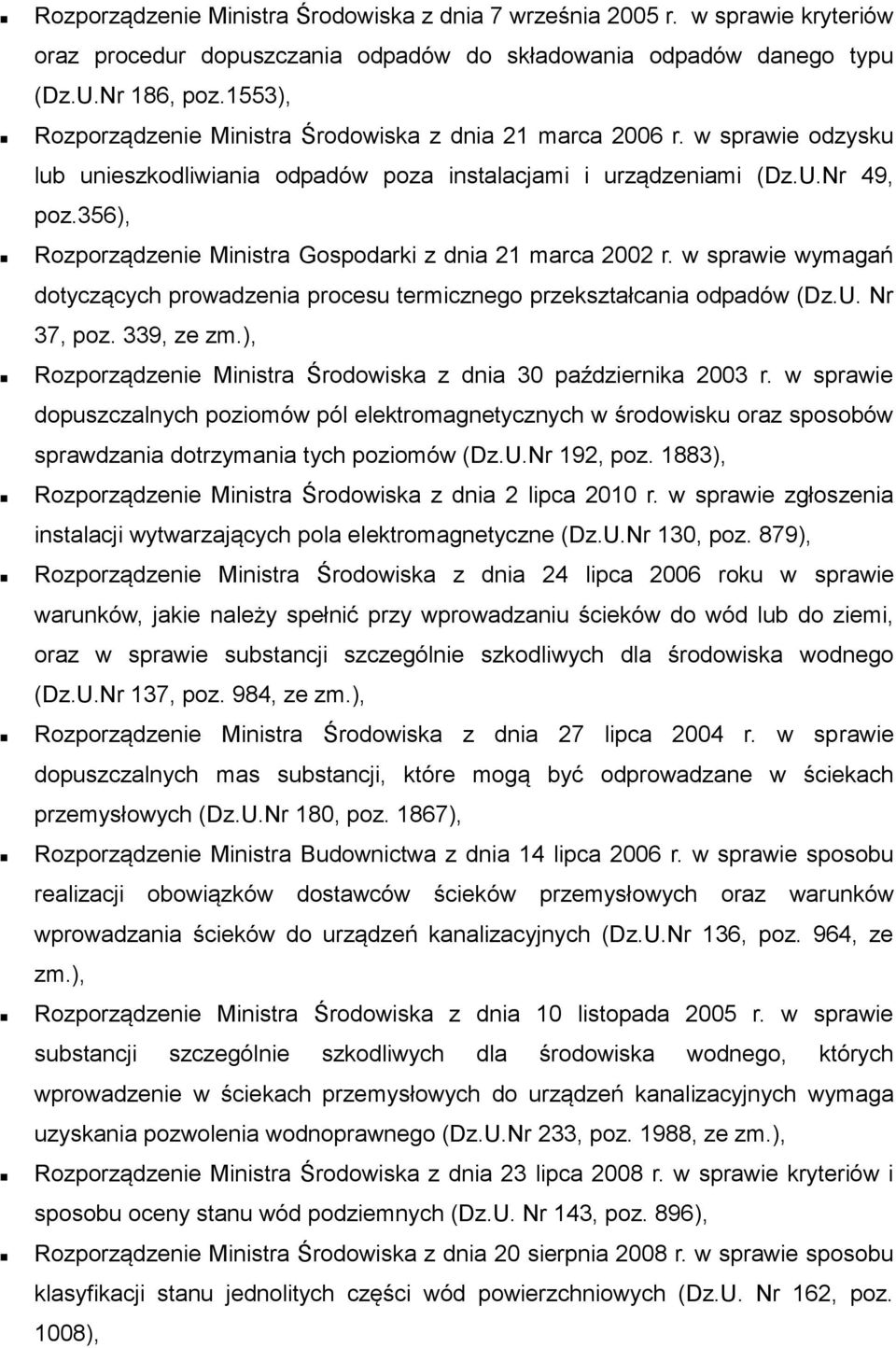 356), Rozporządzenie Ministra Gospodarki z dnia 21 marca 2002 r. w sprawie wymagań dotyczących prowadzenia procesu termicznego przekształcania odpadów (Dz.U. Nr 37, poz. 339, ze zm.