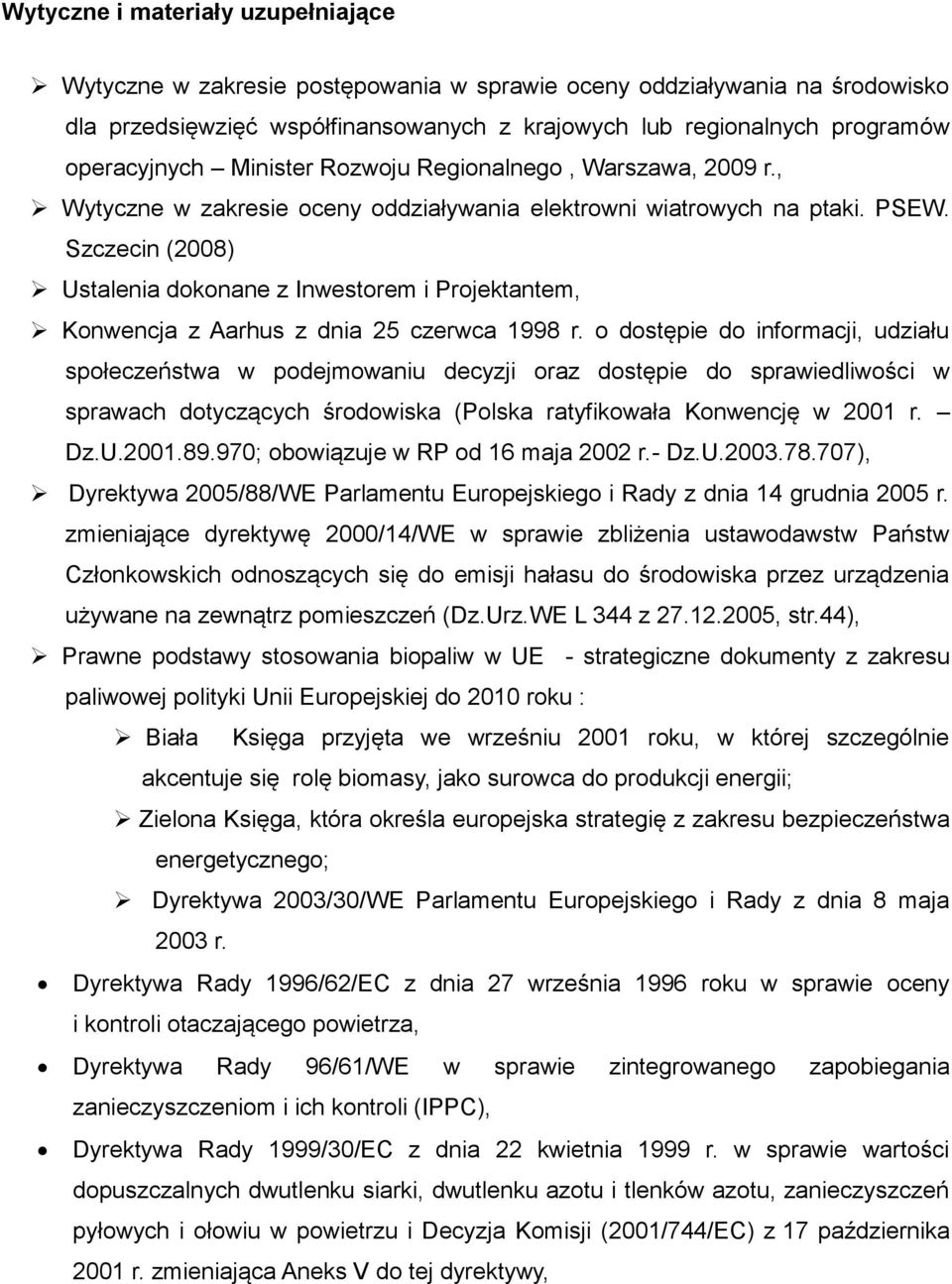 Szczecin (2008) Ustalenia dokonane z Inwestorem i Projektantem, Konwencja z Aarhus z dnia 25 czerwca 1998 r.