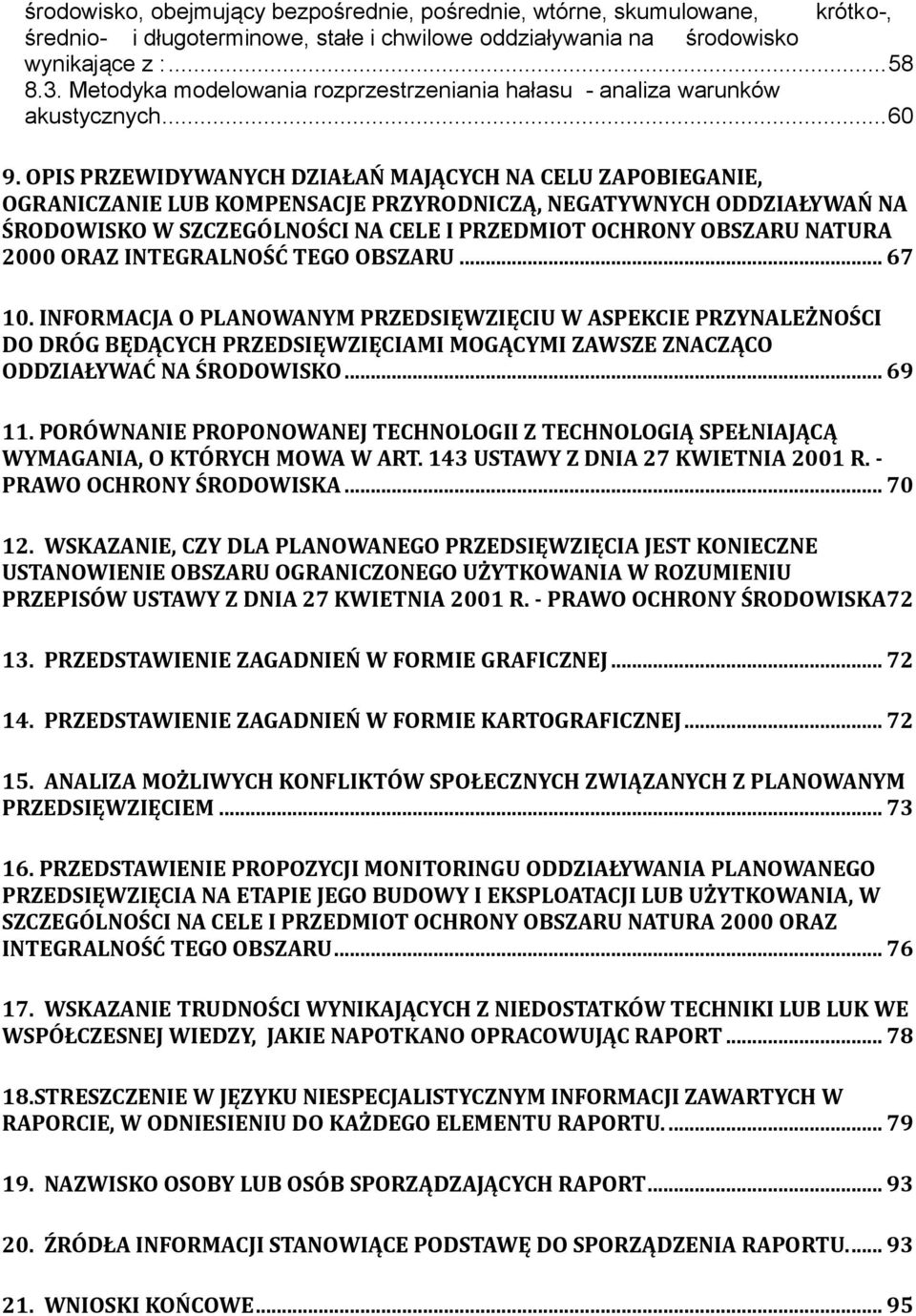 OPIS PRZEWIDYWANYCH DZIAŁAŃ MAJĄCYCH NA CELU ZAPOBIEGANIE, OGRANICZANIE LUB KOMPENSACJE PRZYRODNICZĄ, NEGATYWNYCH ODDZIAŁYWAŃ NA ŚRODOWISKO W SZCZEGÓLNOŚCI NA CELE I PRZEDMIOT OCHRONY OBSZARU NATURA