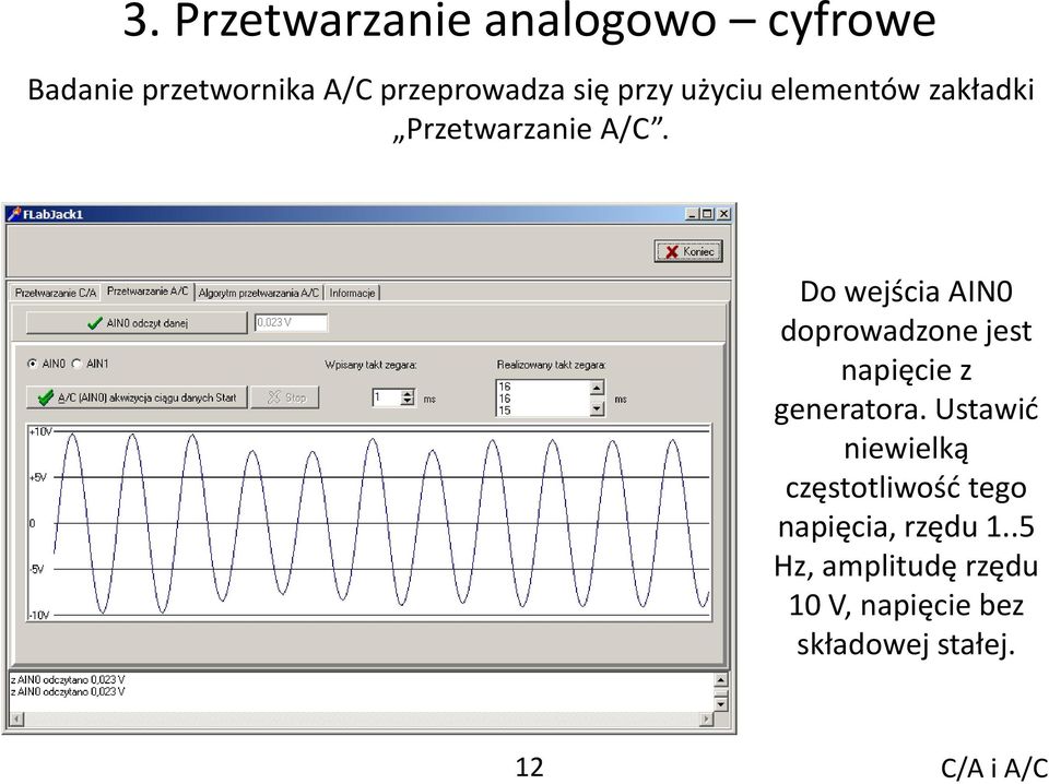 Do wejścia AIN0 doprowadzone jest napięcie z generatora.