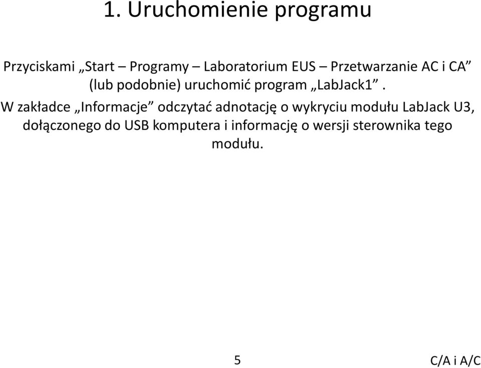 W zakładce Informacje odczytad adnotację o wykryciu modułu LabJack U3,