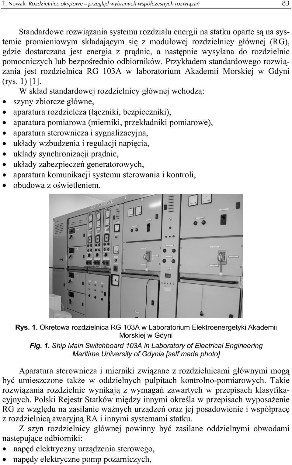 Przykładem standardowego rozwiązania jest rozdzielnica RG 103A w laboratorium Akademii Morskiej w Gdyni (rys. 1) [1].