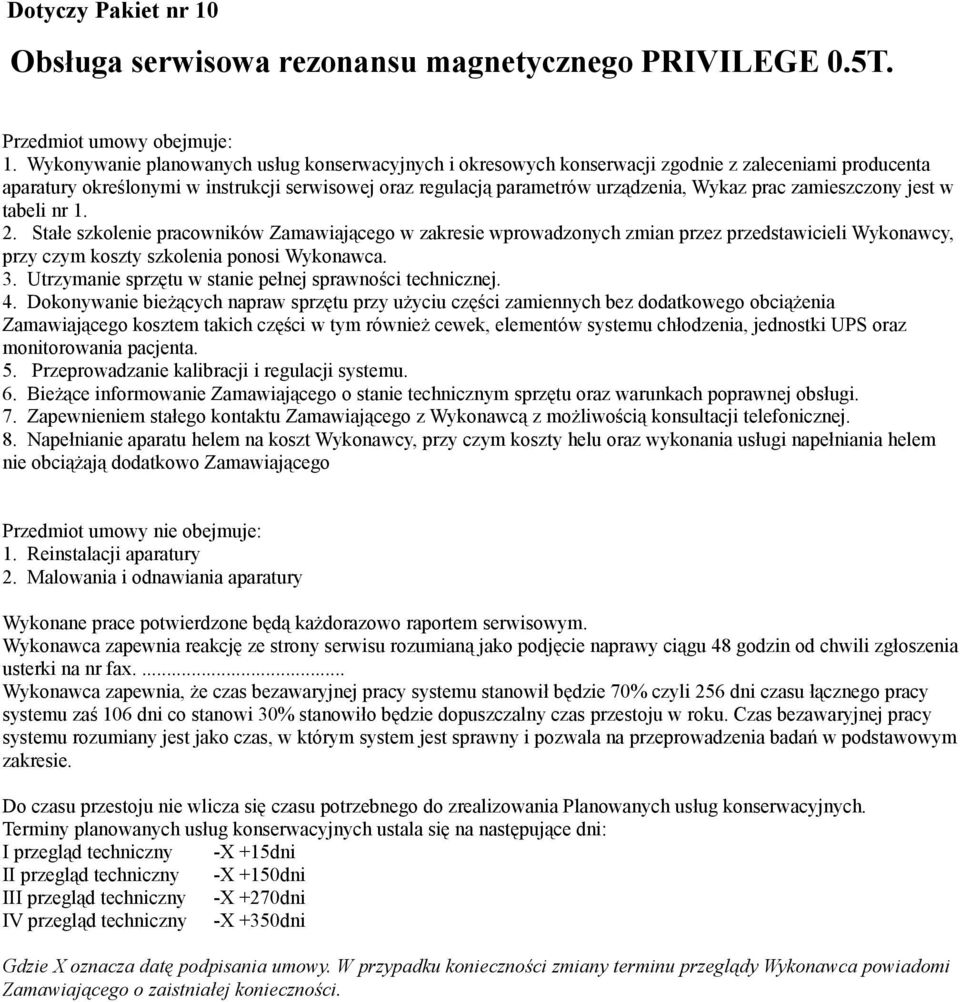 Wykonywanie planowanych usług konserwacyjnych i okresowych konserwacji zgodnie z zaleceniami producenta aparatury określonymi w instrukcji serwisowej oraz regulacją parametrów urządzenia, Wykaz prac