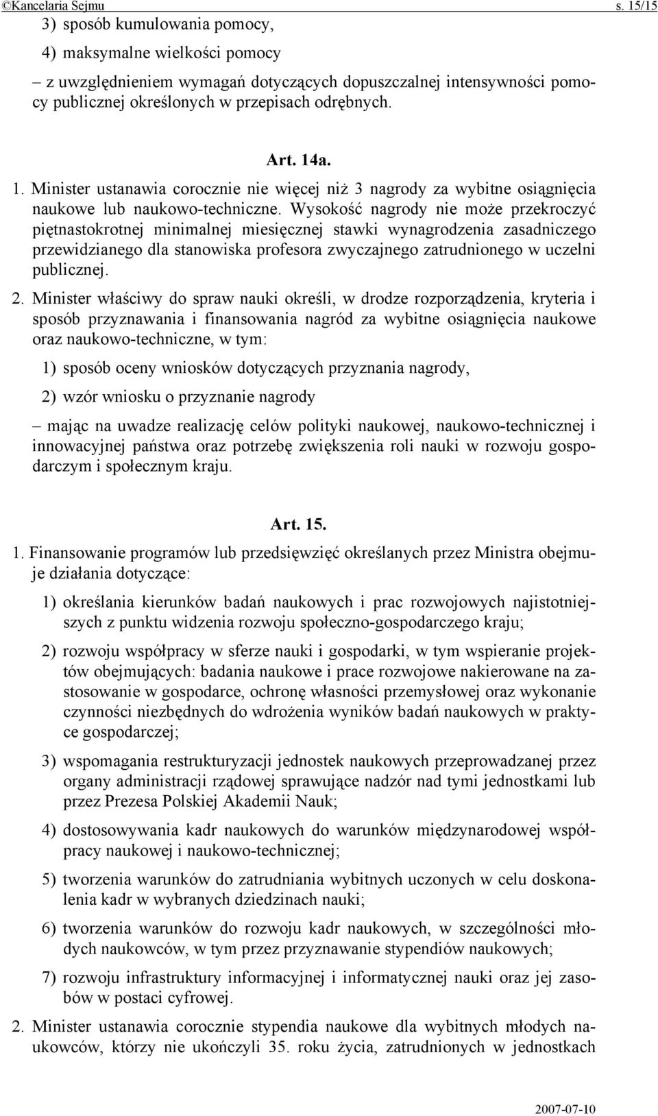 a. 1. Minister ustanawia corocznie nie więcej niż 3 nagrody za wybitne osiągnięcia naukowe lub naukowo-techniczne.