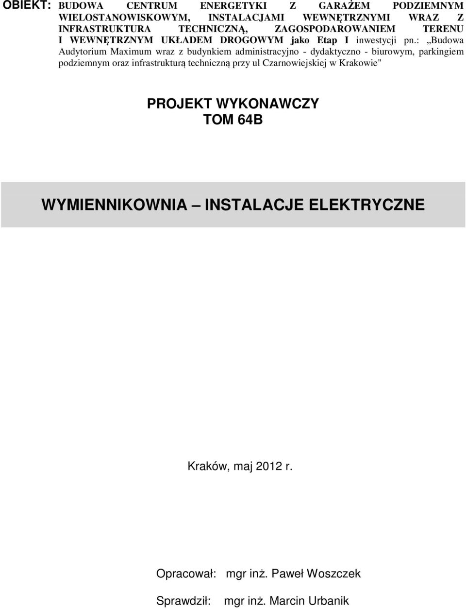 : Budowa Audytorium Maximum wraz z budynkiem administracyjno - dydaktyczno - biurowym, parkingiem podziemnym oraz infrastrukturą