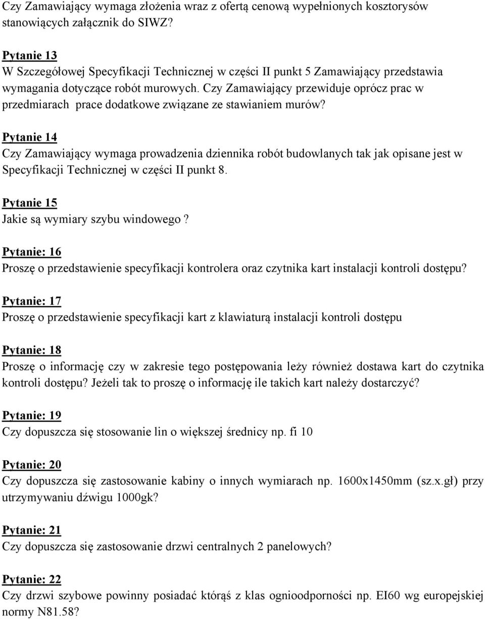 Czy Zamawiający przewiduje oprócz prac w przedmiarach prace dodatkowe związane ze stawianiem murów?