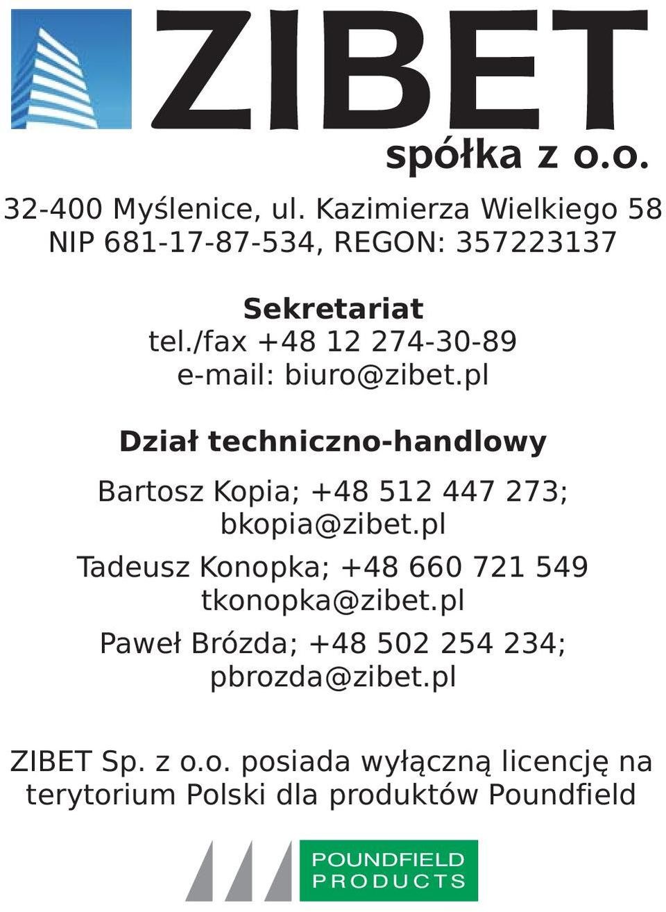 pl Dział techniczno-handlowy Bartosz Kopia; +4 512 447 273; bkopia@zibet.