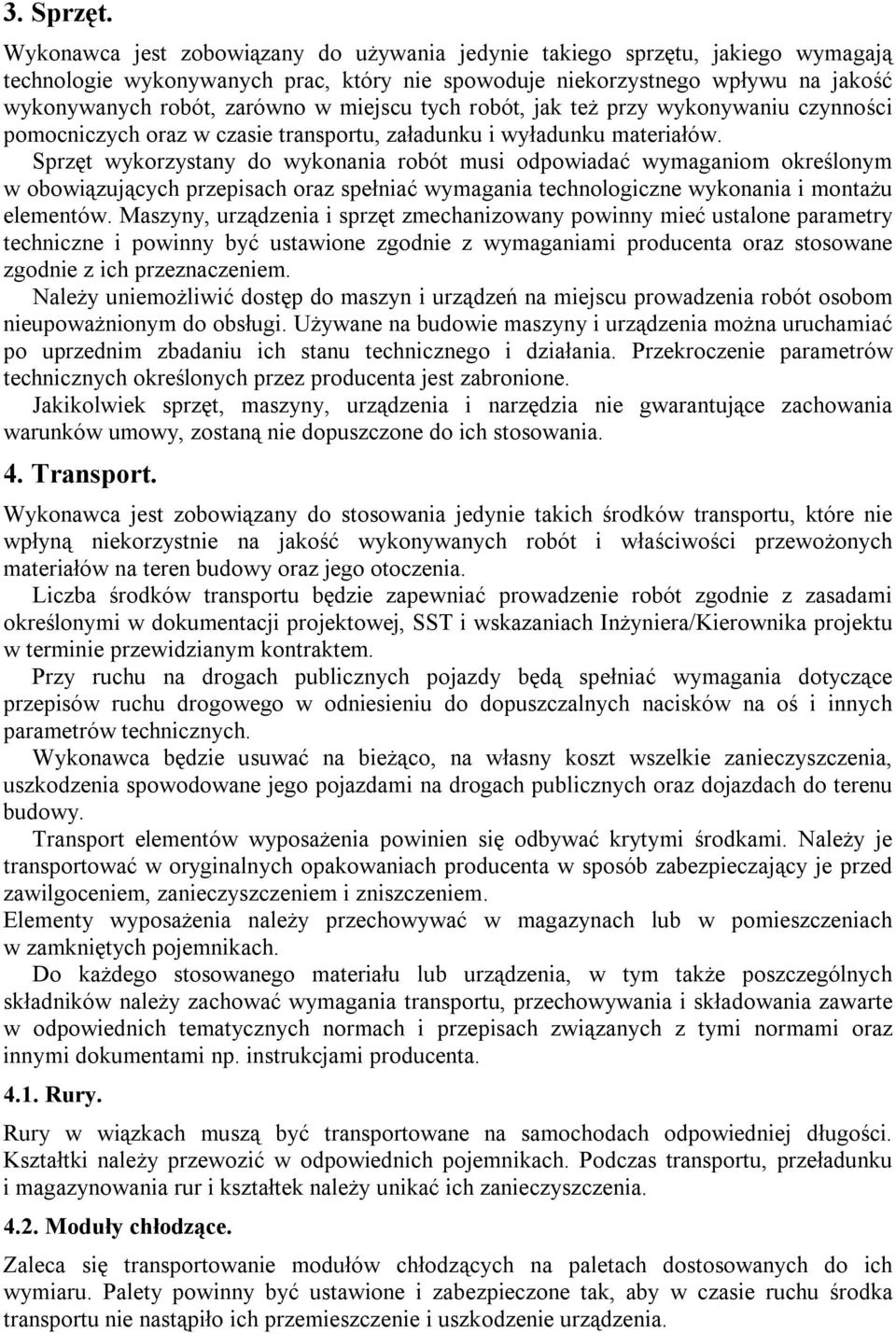 miejscu tych robót, jak też przy wykonywaniu czynności pomocniczych oraz w czasie transportu, załadunku i wyładunku materiałów.