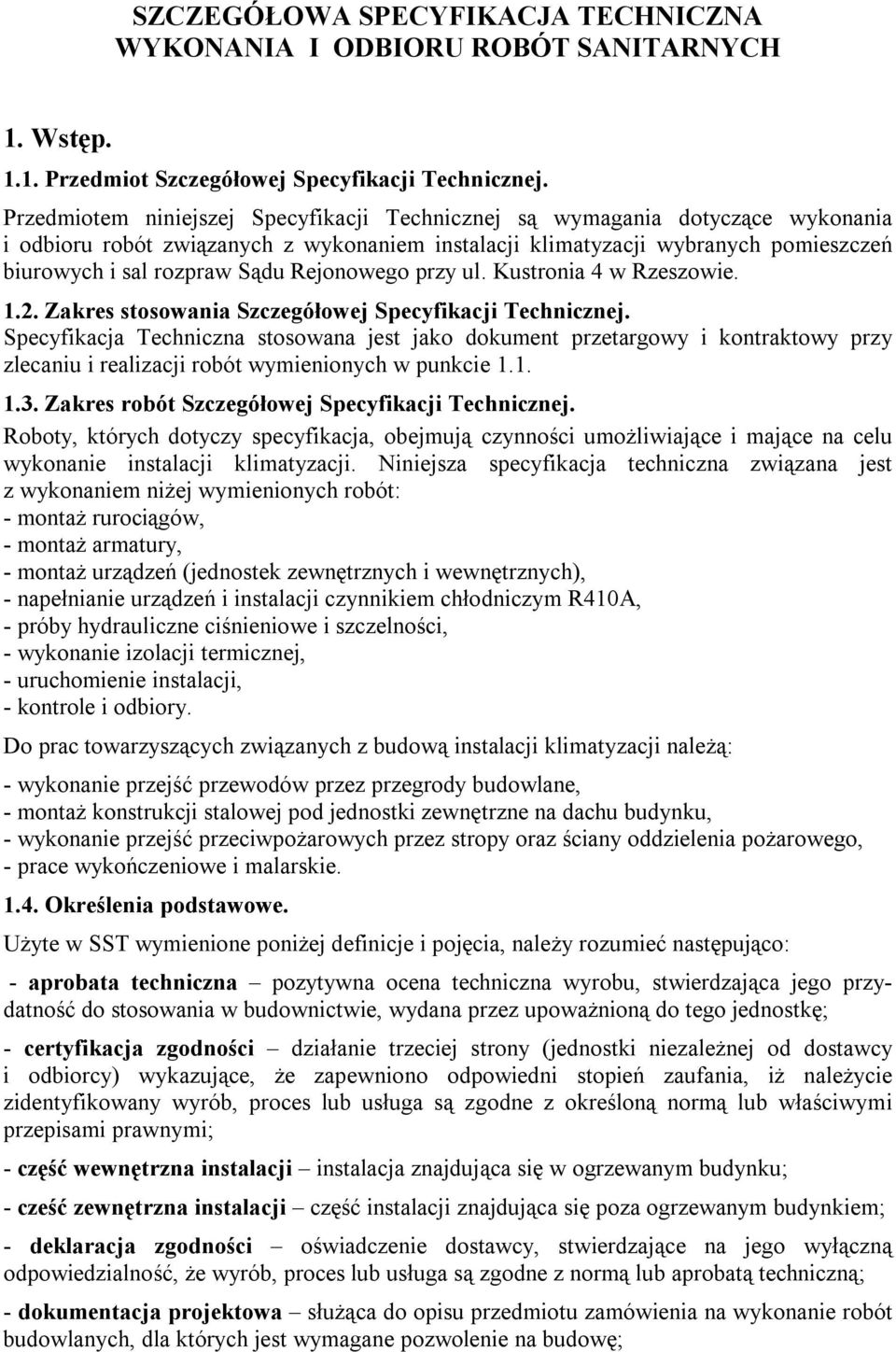Rejonowego przy ul. Kustronia 4 w Rzeszowie. 1.2. Zakres stosowania Szczegółowej Specyfikacji Technicznej.