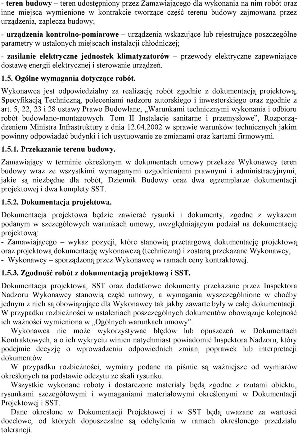 elektryczne zapewniające dostawę energii elektrycznej i sterowanie urządzeń. 1.5. Ogólne wymagania dotyczące robót.