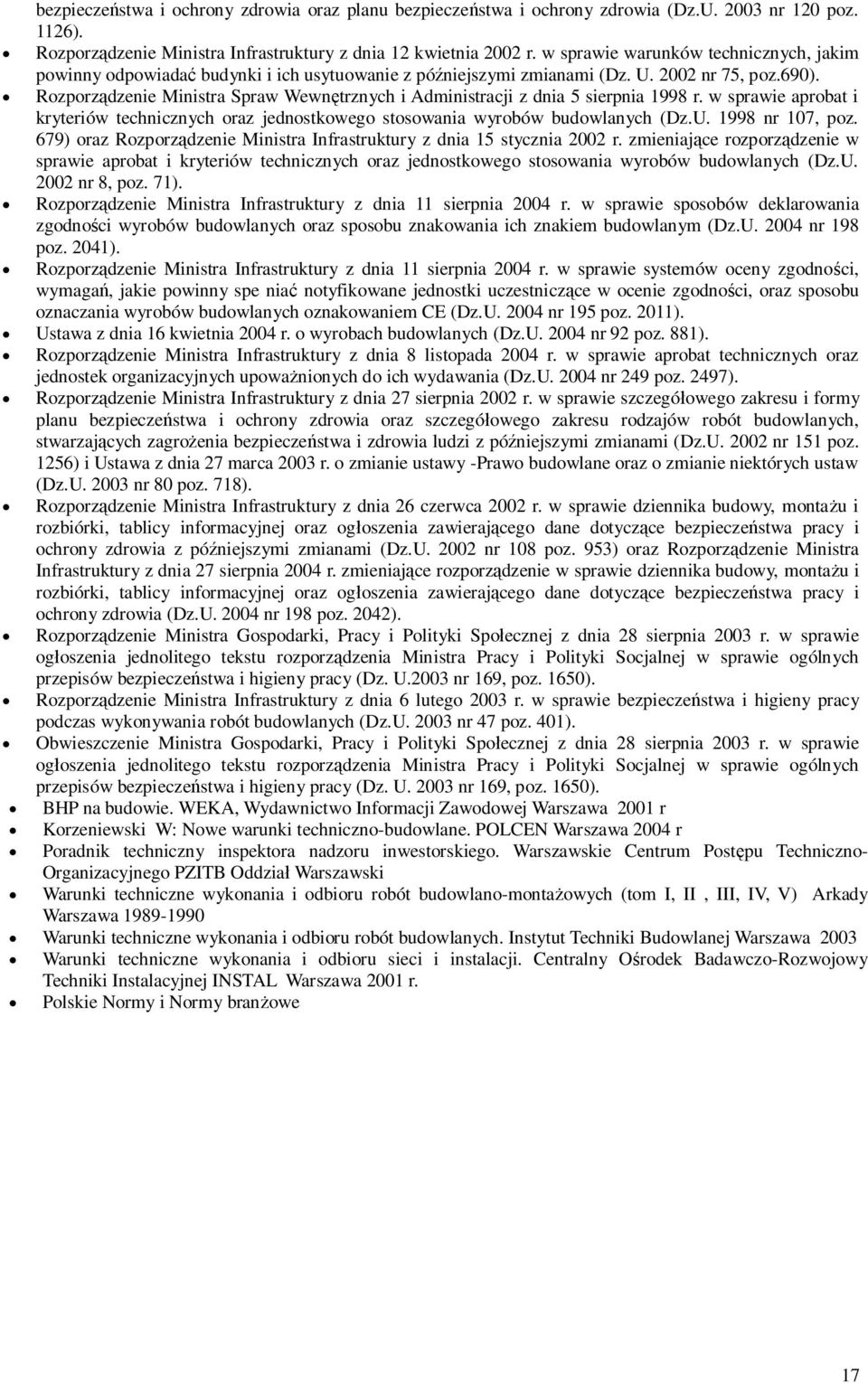 Rozporzdzenie Ministra Spraw Wewntrznych i Administracji z dnia 5 sierpnia 1998 r. w sprawie aprobat i kryteriów technicznych oraz jednostkowego stosowania wyrobów budowlanych (Dz.U. 1998 nr 107, poz.