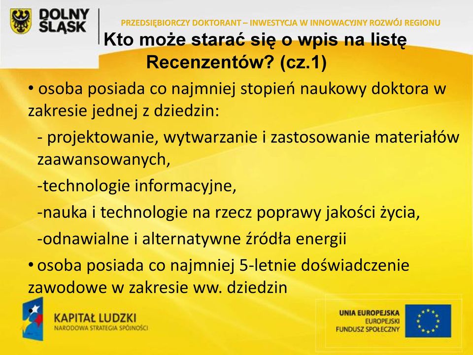 wytwarzanie i zastosowanie materiałów zaawansowanych, -technologie informacyjne, -nauka i technologie