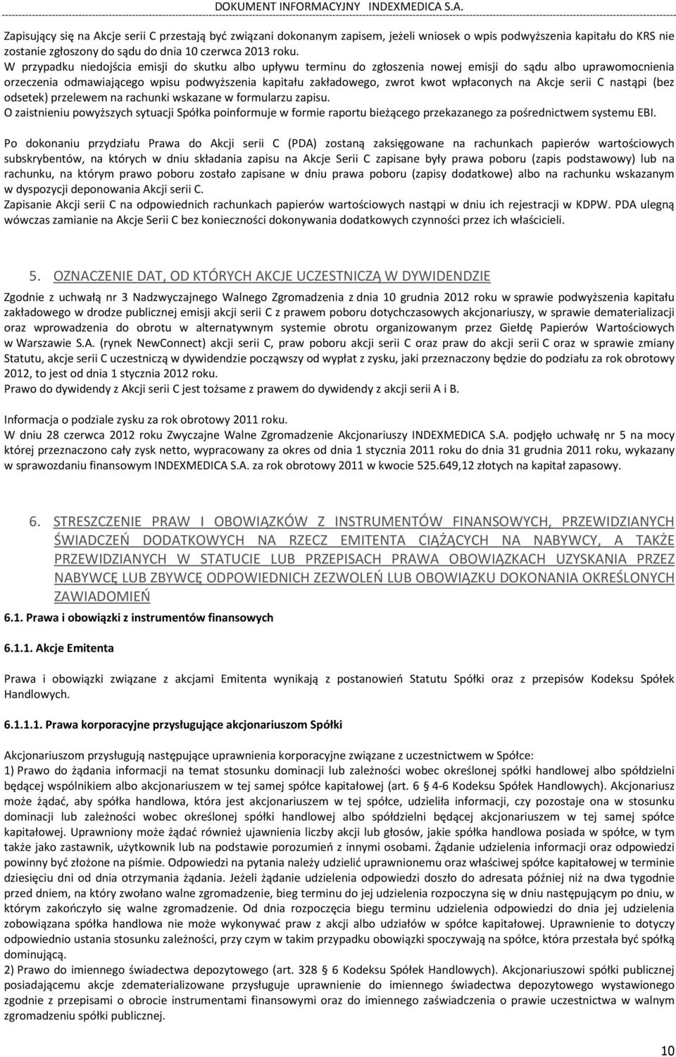 wpłaconych na Akcje serii C nastąpi (bez odsetek) przelewem na rachunki wskazane w formularzu zapisu.