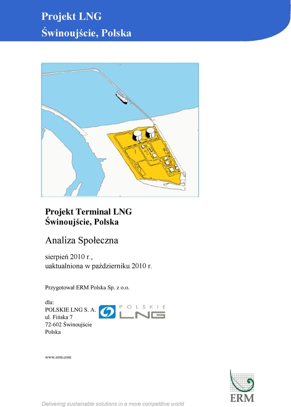 Przygotował ERM Polska Sp. z o.o. dla: POLSKIE LNG S. A. ul.
