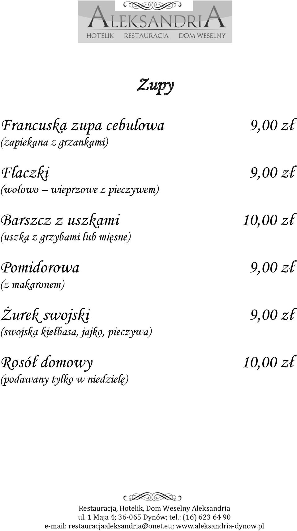 Pomidorowa (z makaronem) Żurek swojski (swojska kiełbasa, jajko,