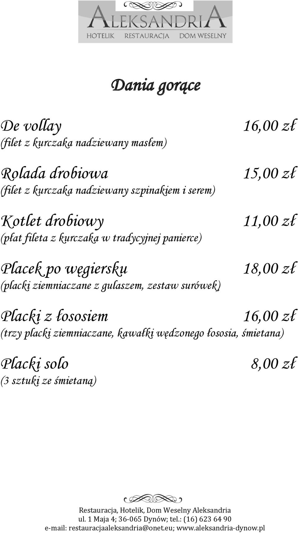 po węgiersku (placki ziemniaczane z gulaszem, zestaw surówek) 1 15,00 zł 11,00 zł 18,00 zł Placki z