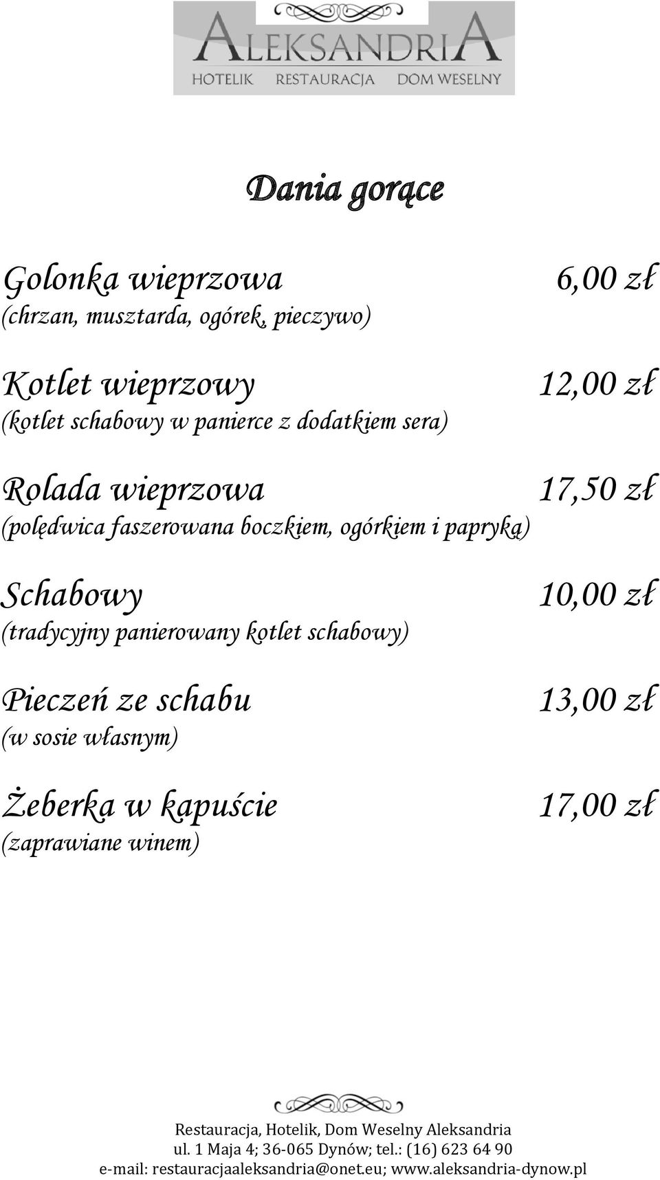 boczkiem, ogórkiem i papryką) Schabowy (tradycyjny panierowany kotlet schabowy) Pieczeń ze