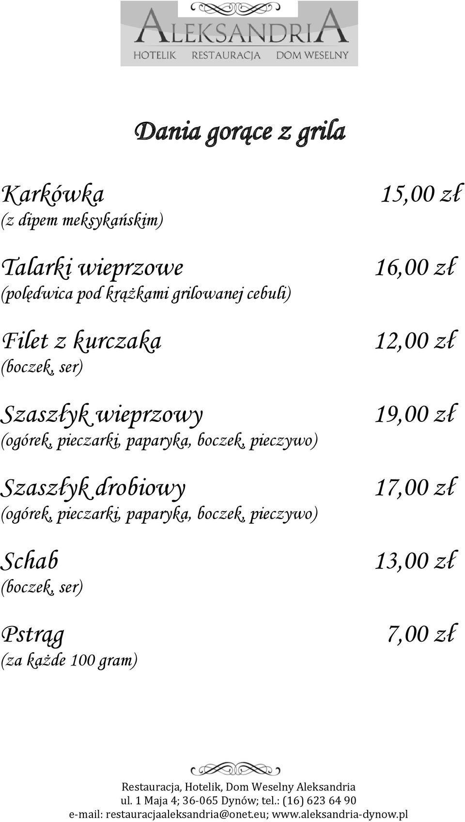 paparyka, boczek, pieczywo) Szaszłyk drobiowy (ogórek, pieczarki, paparyka, boczek, pieczywo)