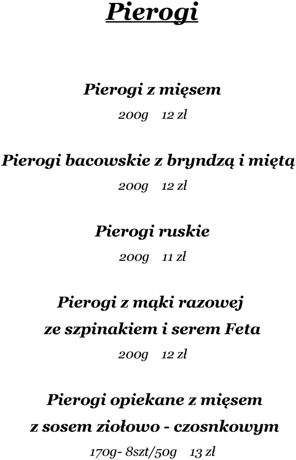 z mąki razowej ze szpinakiem i serem Feta 200g 12 zł Pierogi