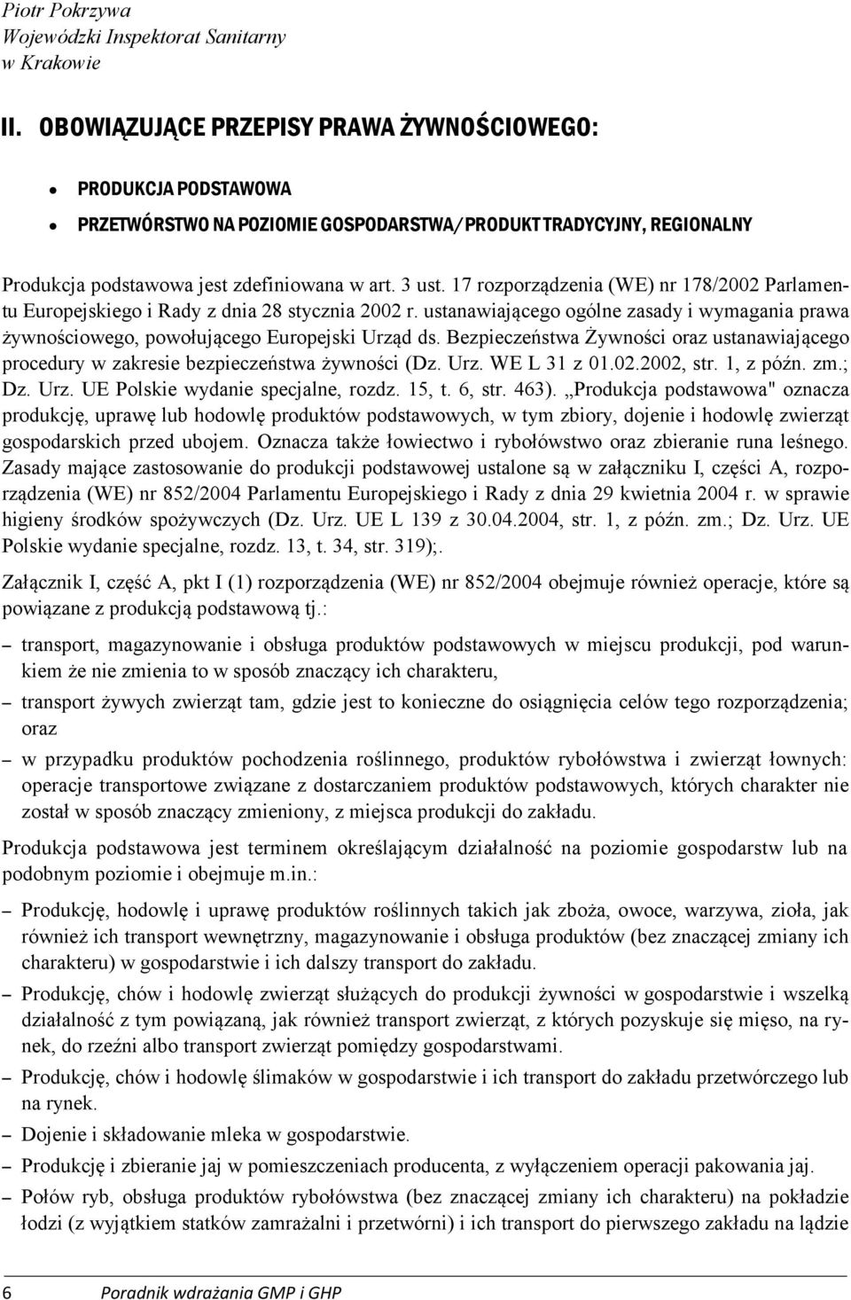 17 rozporządzenia (WE) nr 178/2002 Parlamentu Europejskiego i Rady z dnia 28 stycznia 2002 r. ustanawiającego ogólne zasady i wymagania prawa żywnościowego, powołującego Europejski Urząd ds.