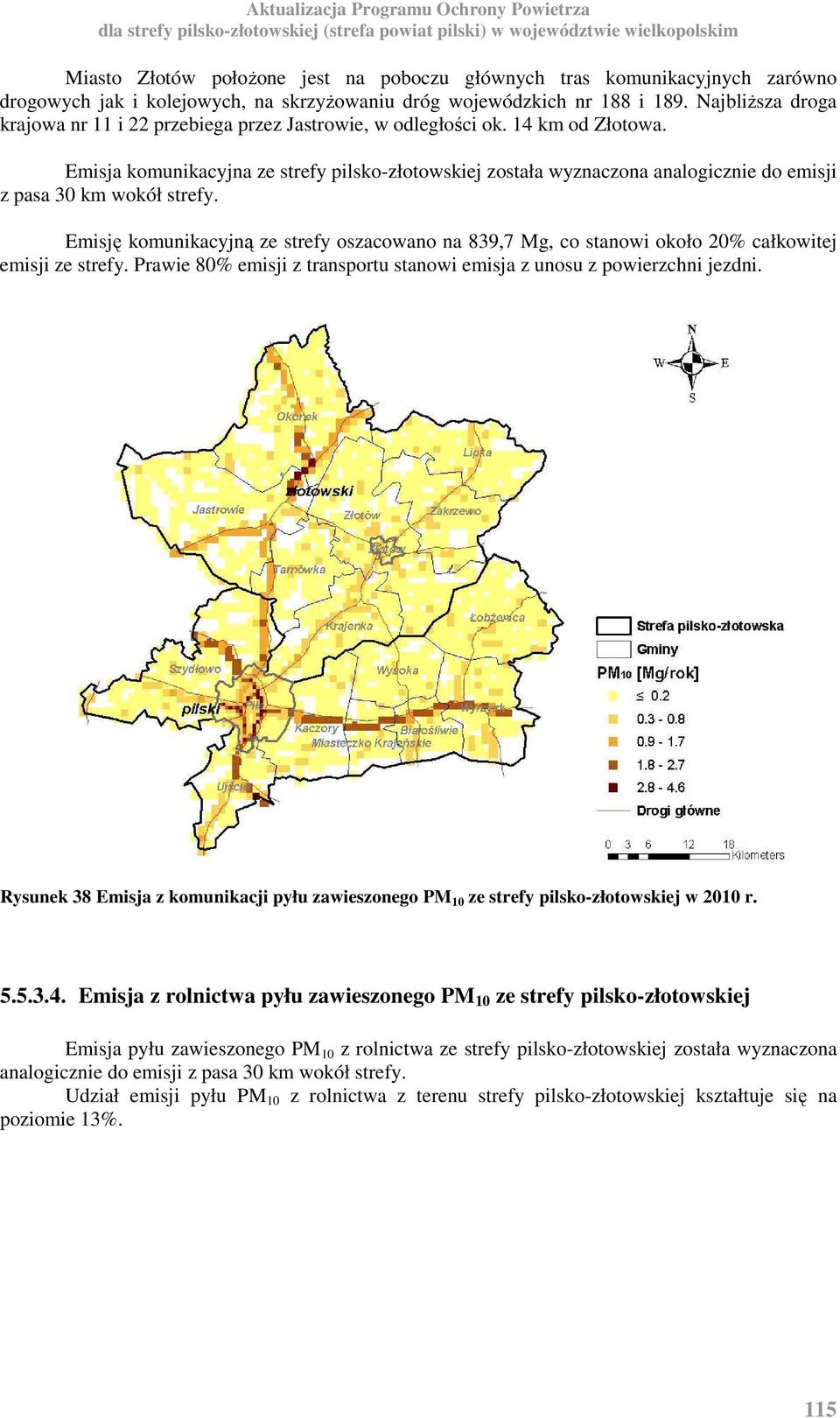 Emisja komunikacyjna ze strefy pilsko-złotowskiej została wyznaczona analogicznie do emisji z pasa 30 km wokół strefy.