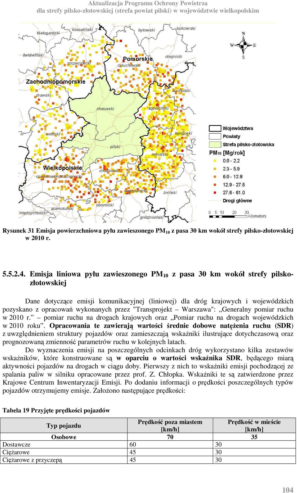 przez "Transprojekt Warszawa": Generalny pomiar ruchu w 2010 r. pomiar ruchu na drogach krajowych oraz Pomiar ruchu na drogach wojewódzkich w 2010 roku.