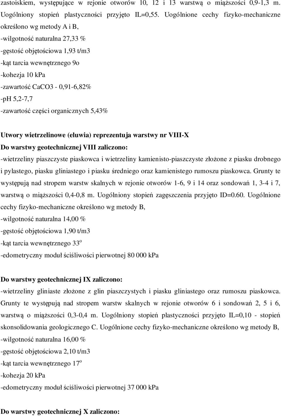 -ph 5,2-7,7 -zawartość części organicznych 5,43% Utwory wietrzelinowe (eluwia) reprezentuja warstwy nr VIII-X Do warstwy geotechnicznej VIII zaliczono: -wietrzeliny piaszczyste piaskowca i