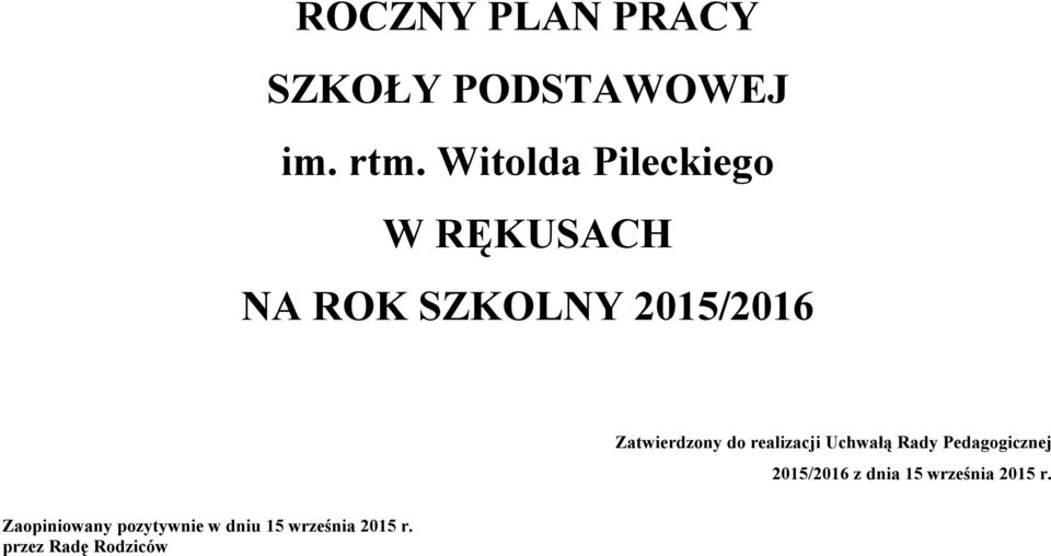 Zatwierdzony do realizacji Uchwałą Rady Pedagogicznej 2015/2016 z